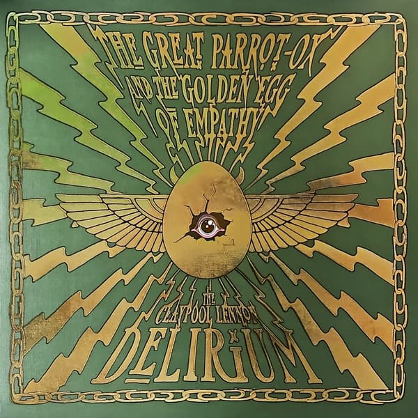 The Claypool Lennon Delirium - The Great Parrot-Ox And The Golden Egg Of Empathy