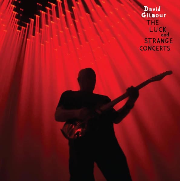 David Gilmour - The Luck And Strange Concerts